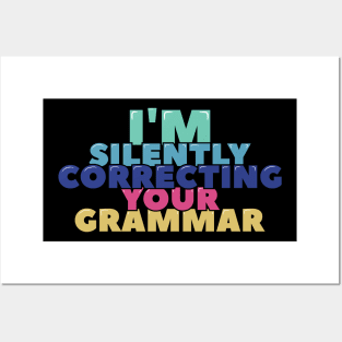 I'm Silently Correcting Your Grammar Posters and Art